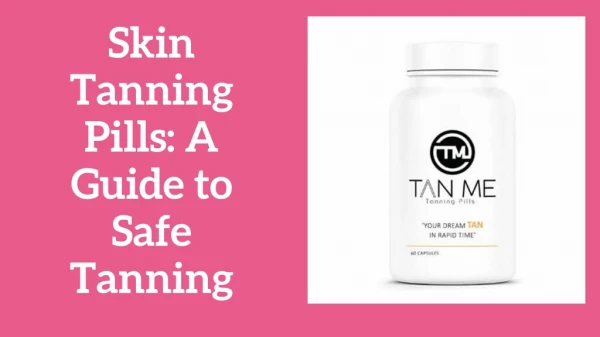 Skin Tanning Pills: A Guide to Safe Tanning
