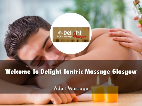 Detail Presentation On Delight Tantric Massage Glasgow