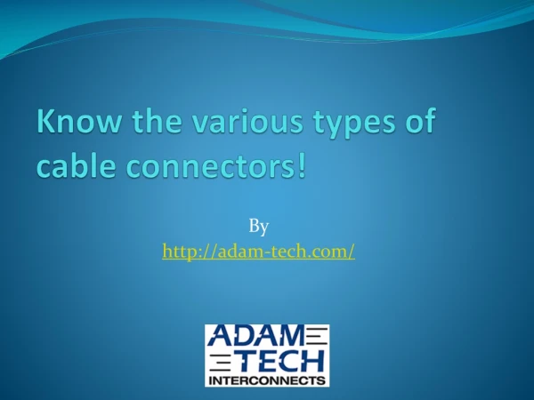 Know the various types of cable connectors!
