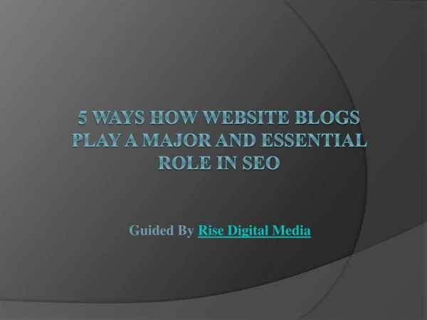 5 Ways How Website Blogs Play a Major and Essential Role in SEO