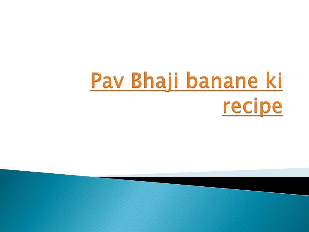 Ppt - Pav Bhaji Banane Ki Recipe. Powerpoint Presentation, Free 