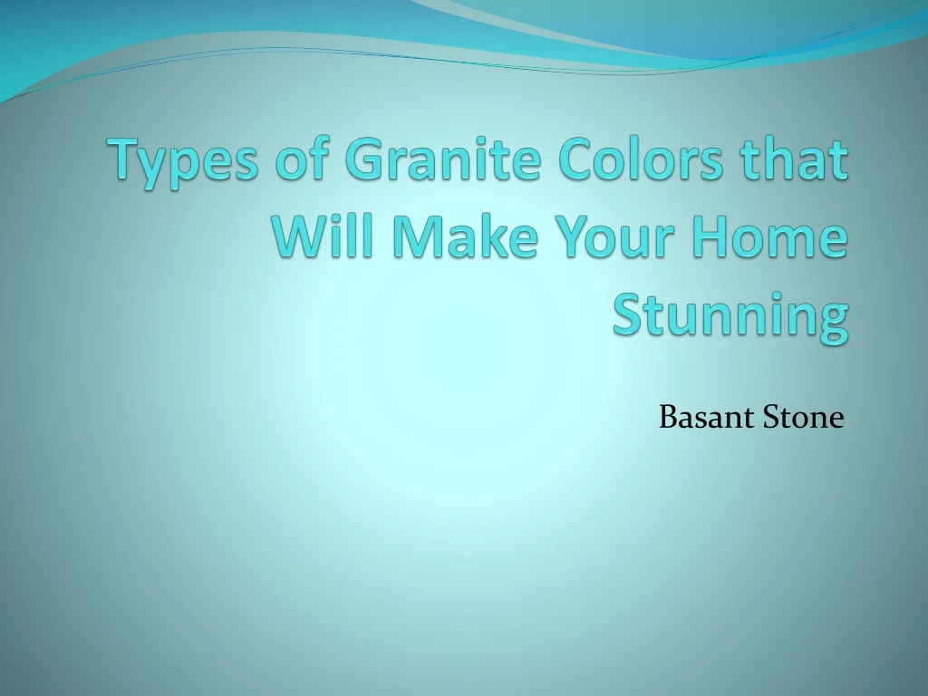types of granite colors that will make your home stunning