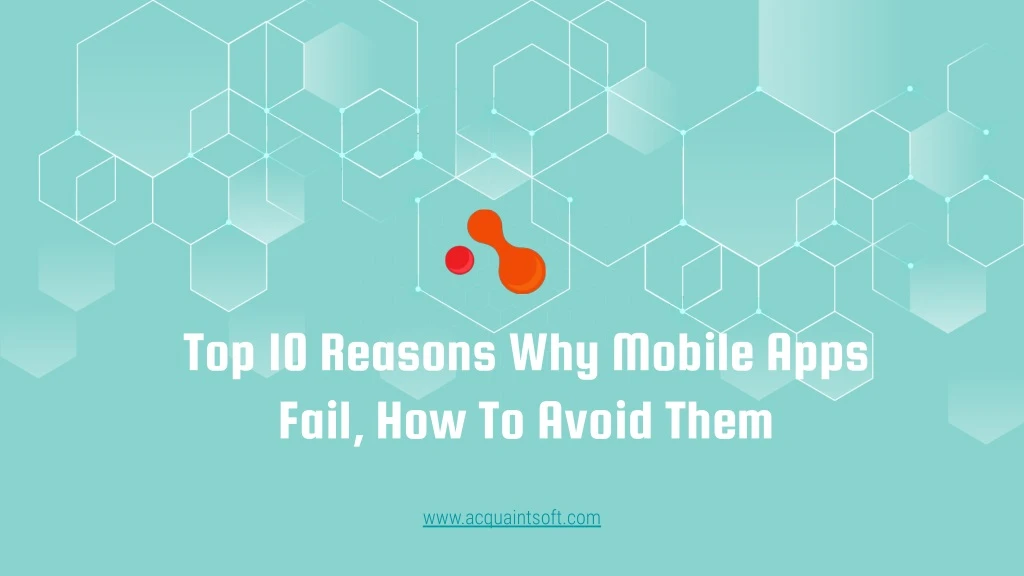 top 10 reasons why mobile apps fail how to avoid