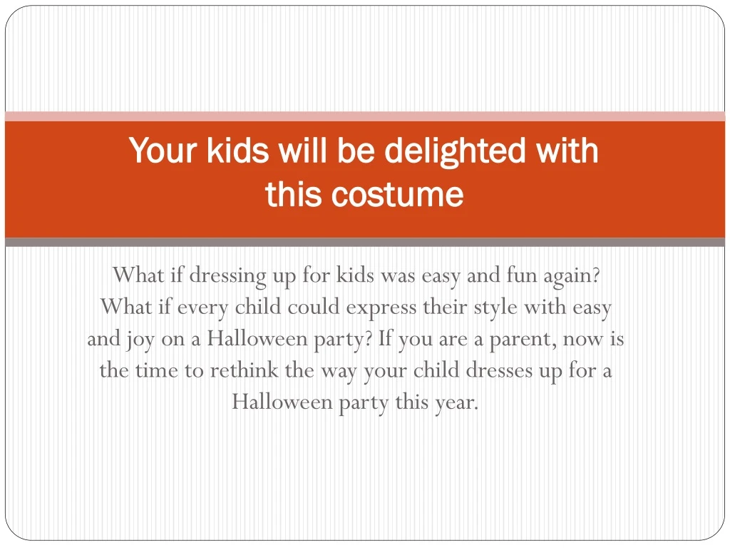 your kids will be delighted with this costume