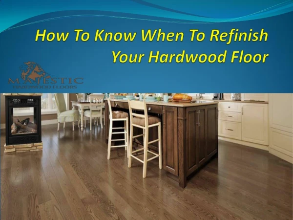 How To Know When To Refinish Your Hardwood Floor