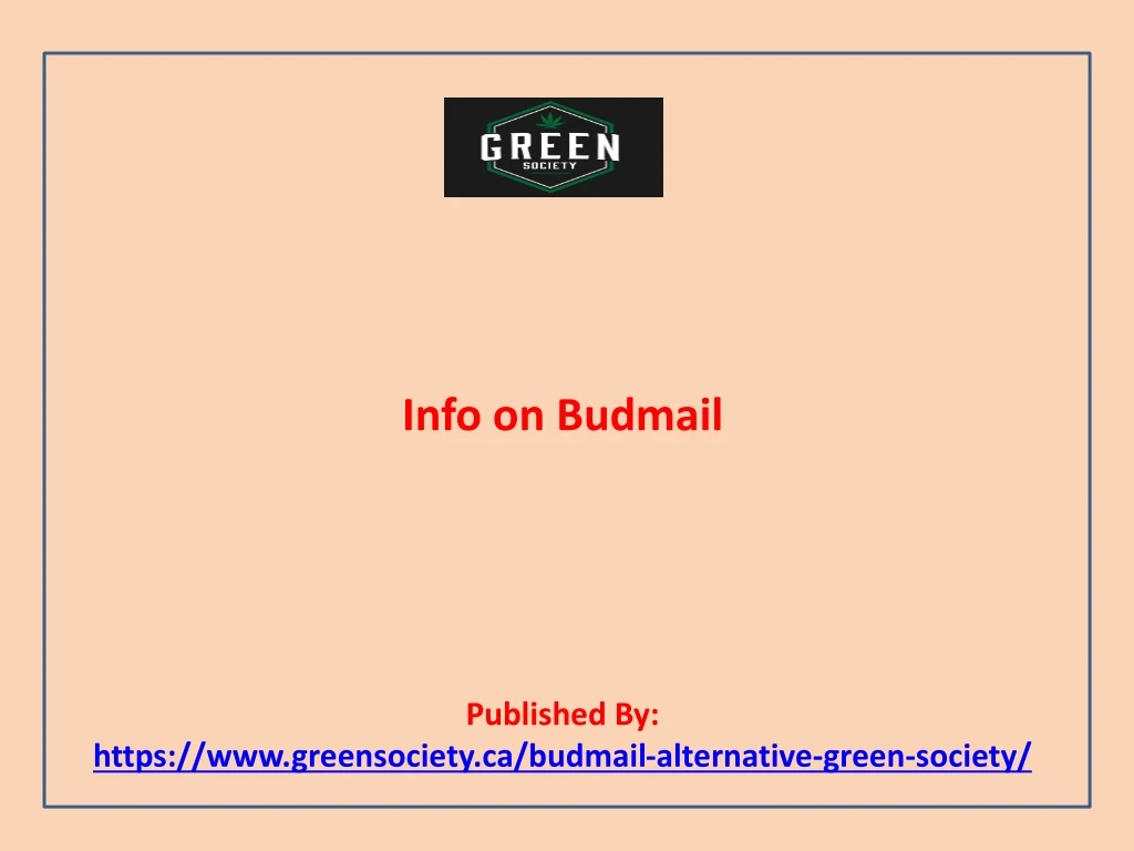 info on budmail published by https www greensociety ca budmail alternative green society