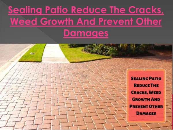 Sealing Patio Reduce The Cracks, Weed Growth And Prevent Other Damages