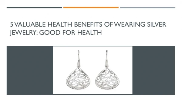 5 Valuable Health Benefits of Wearing Silver Jewelry: Good For Health