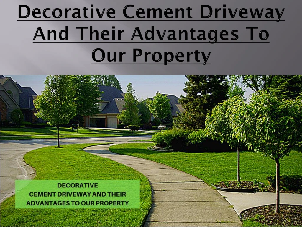 decorative cement driveway and their advantages to our property