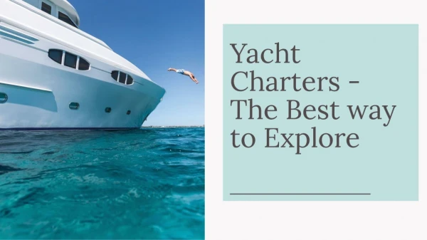 Yacht Charters - The Best way to Explore