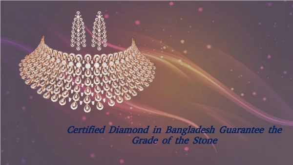 Certified Diamond in Bangladesh Guarantee the Grade of the Stone