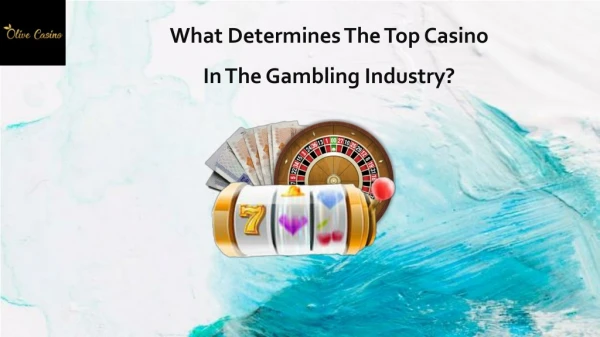 What Determines the Top Casino in the Gambling Industry