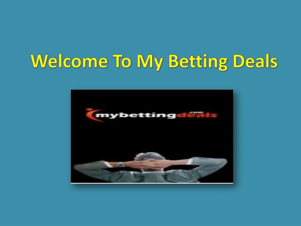 welcome to my betting deals