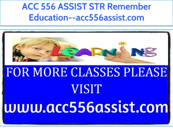 ACC 556 ASSIST STR Remember Education--acc556assist.com