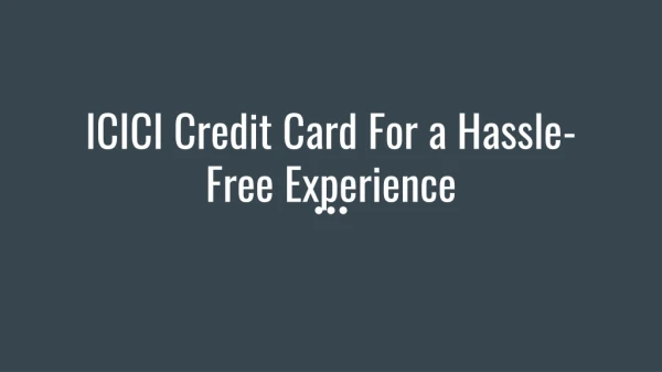 ICICI Credit Card For a Hassle-Free Experience