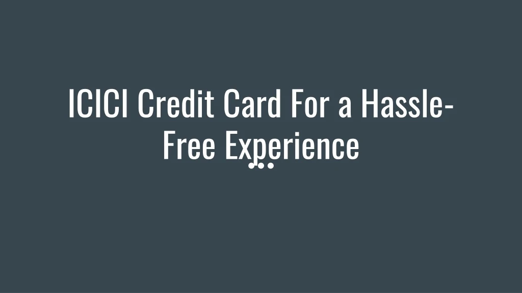 icici credit card for a hassle free experience