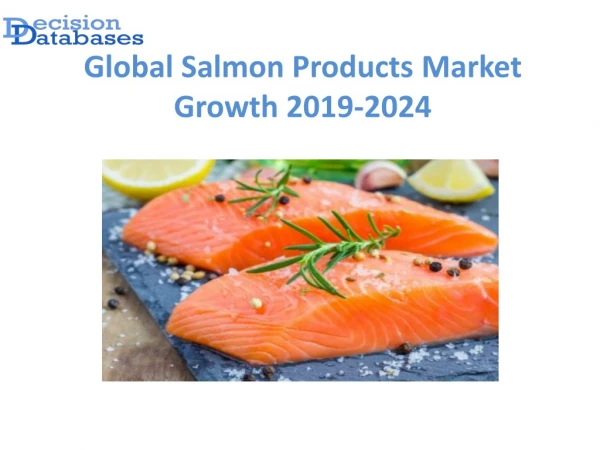 Global Salmon Products Market Manufactures and Key Statistics Analysis 2019