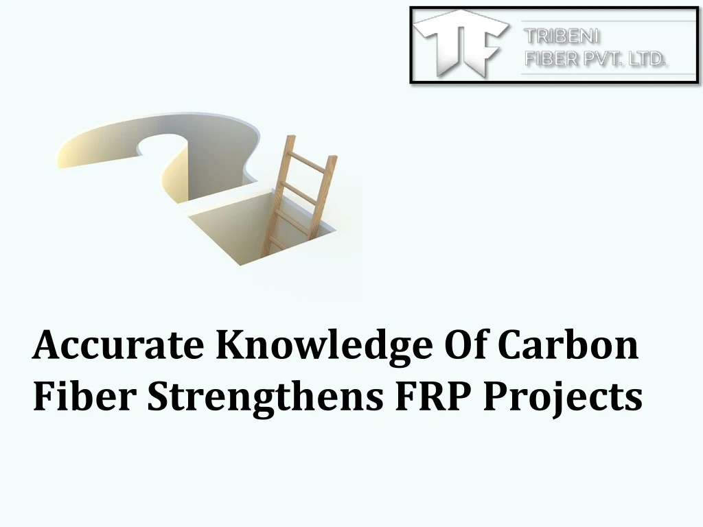 accurate knowledge of carbon fiber strengthens