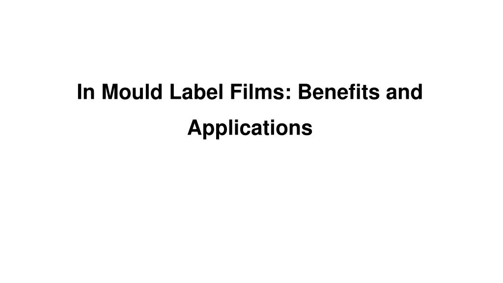 in mould label films benefits and applications