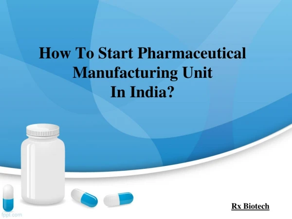 How to Start Pharmaceutical Manufacturing Unit in India?