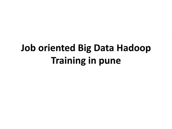 Job oriented Big Data Hadoop Training in pune