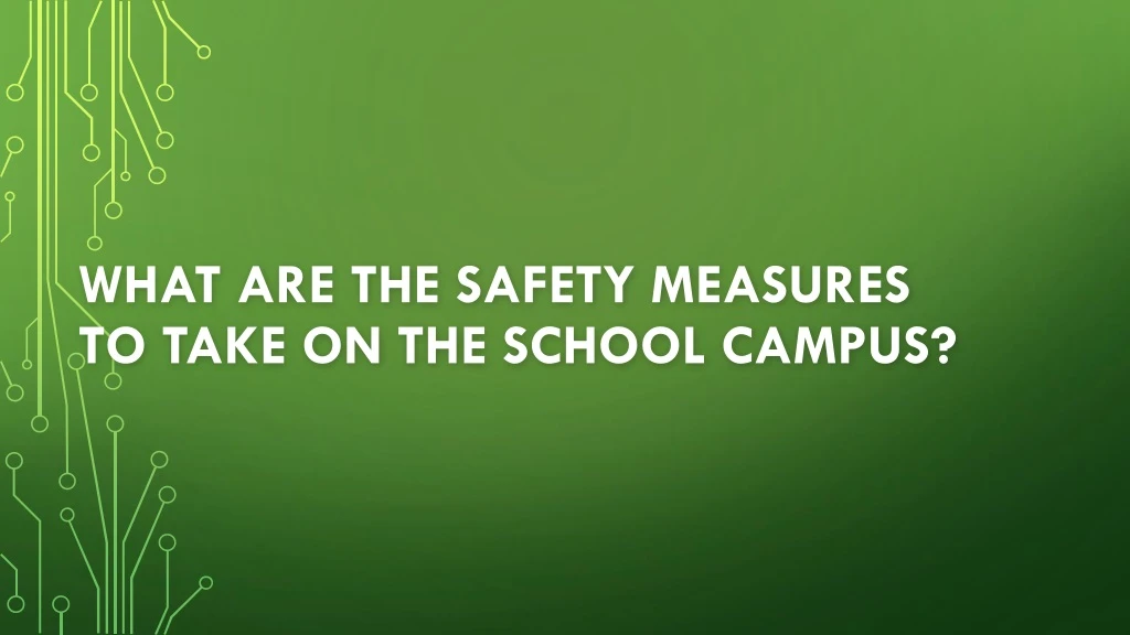 what are the safety measures to take on the school campus