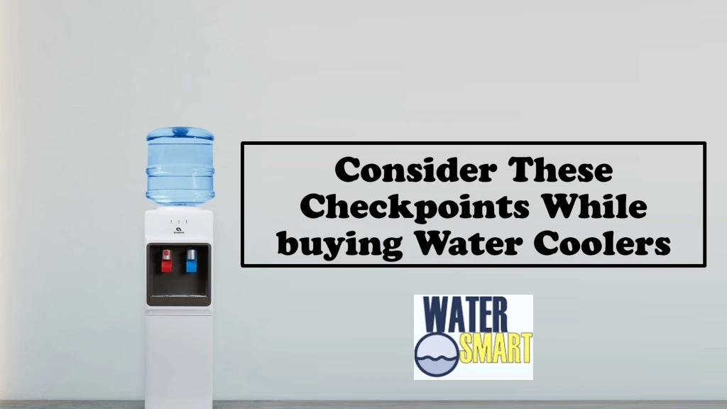 consider these checkpoints while buying water coolers