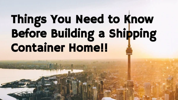 Things You Need to Know Before Building a Shipping Container Home!!