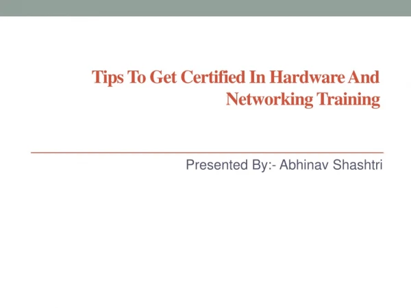 Tips to Get Certified in Hardware and Networking Training