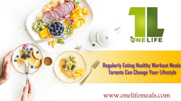 Regularly Eating Healthy Workout Meals Toronto Can Change Your Lifestyle