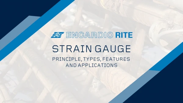 Strain Gauge Principle, Types, Features and Applications