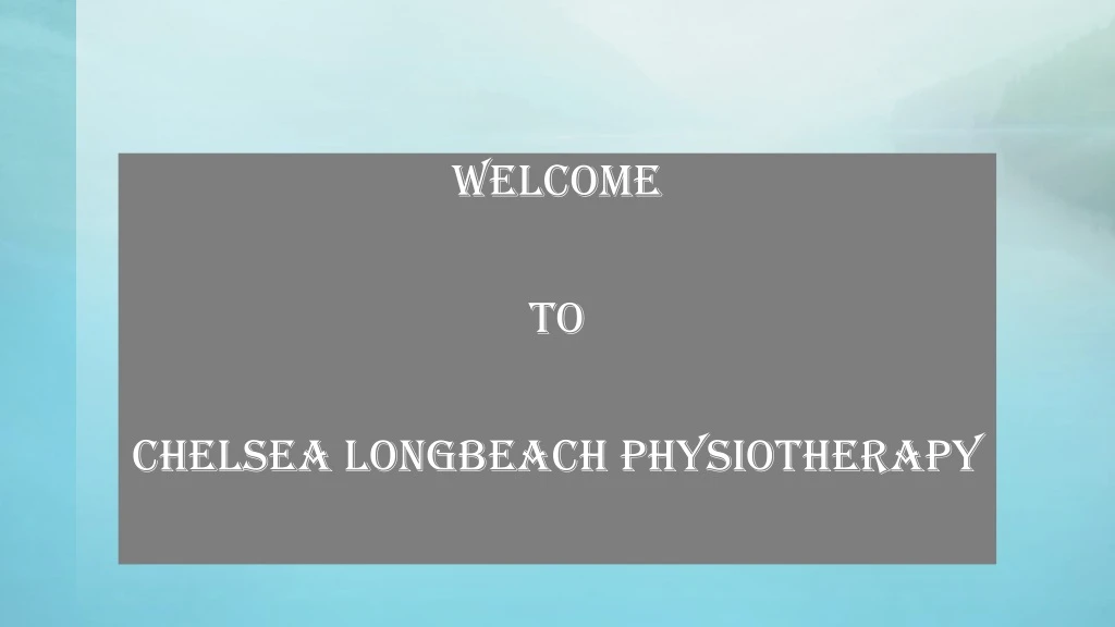 welcome to chelsea longbeach physiotherapy