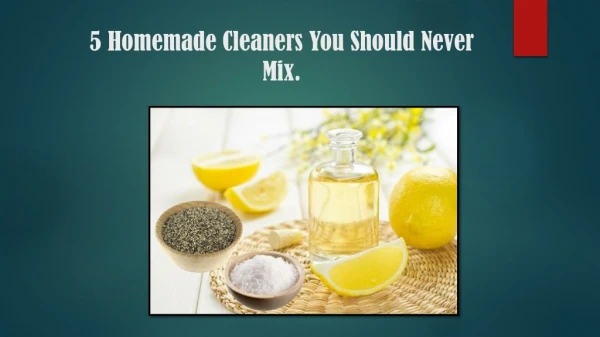 5 Homemade Cleaners You Should Never Mix