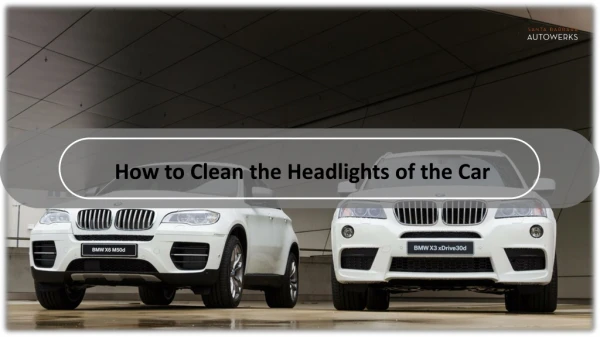 How to Clean the Headlights of the Car