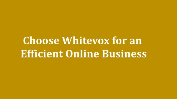Choose Whitevox for an Efficient Online Business