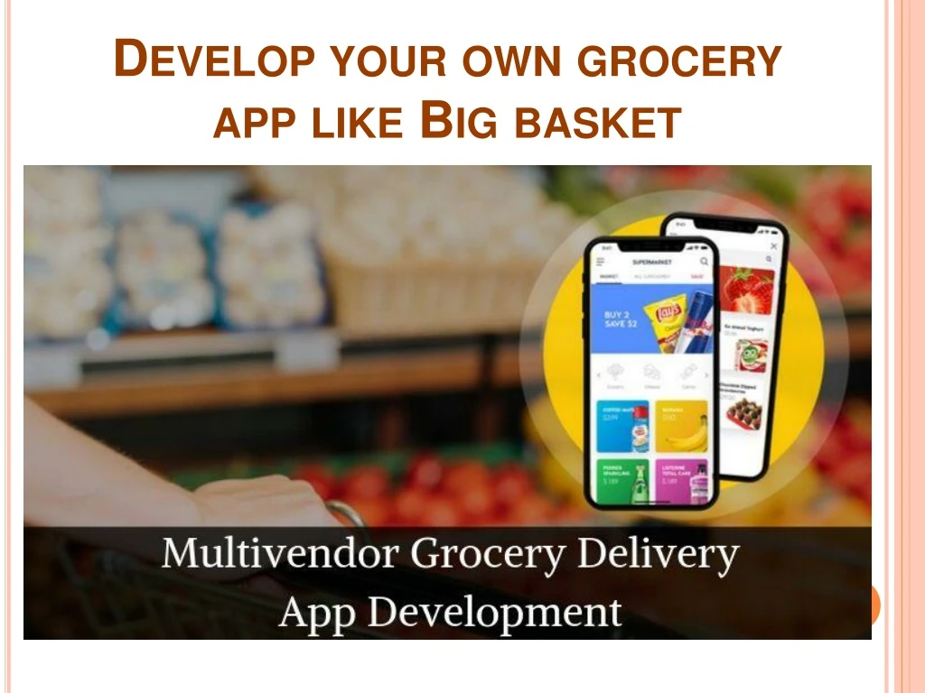 develop your own grocery app like big basket