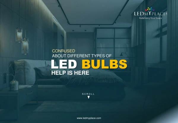 Confused About Different Types Of Led Bulbs. Help Is Here.