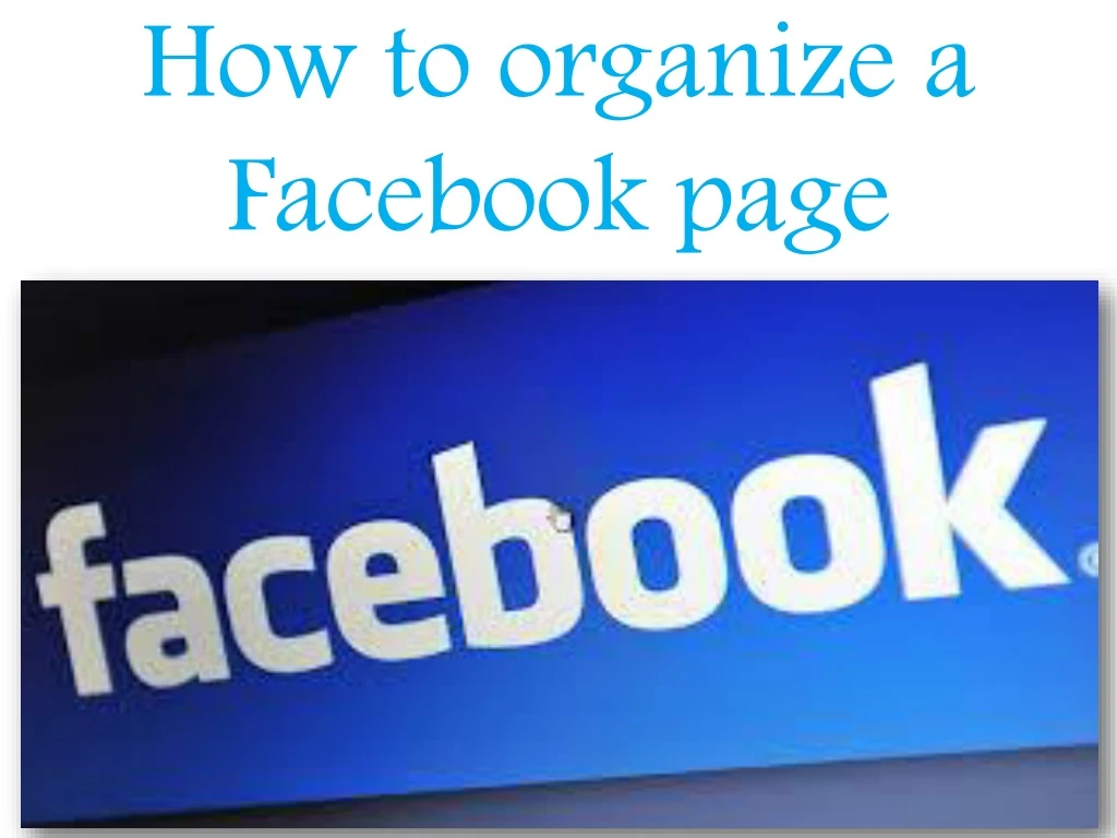 how to organize a facebook page