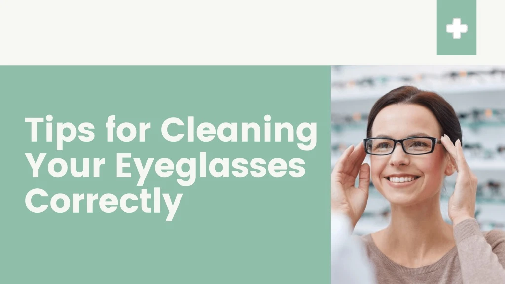 tips for cleaning your eyeglasses correctly