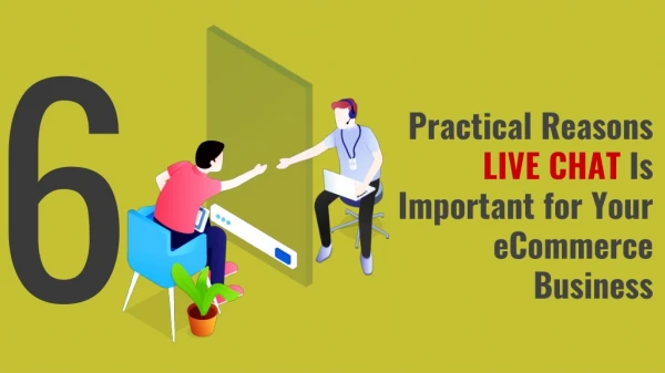 6 Practical Reasons Live Chat Is Important for Your eCommerce Business