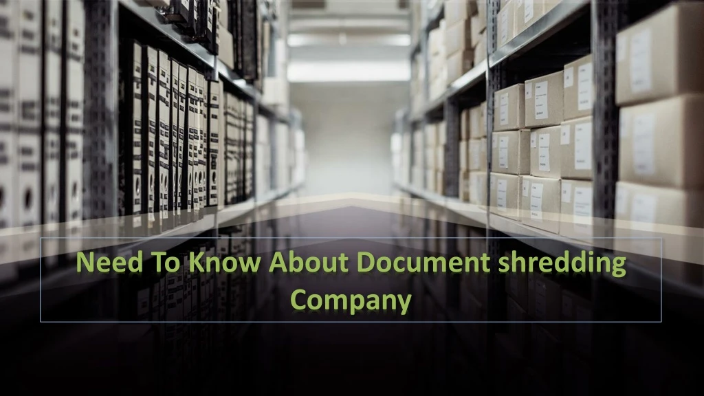 need to know about document shredding company