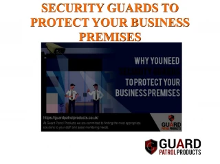 WHY YOU NEED SECURITY GUARDS TO PROTECT YOUR BUSINESS PREMISES? - slide 1