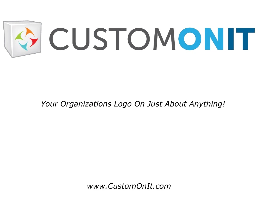 your organizations logo on just about anything