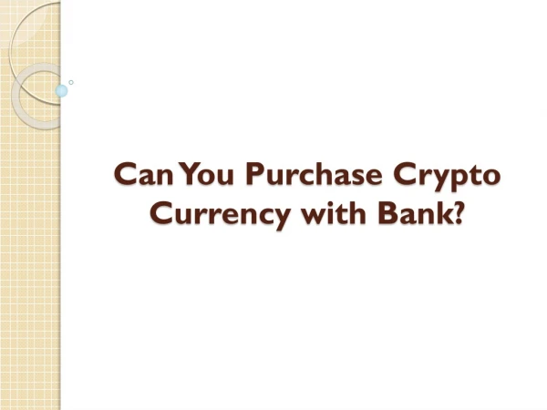 Can You Purchase Crypto Currency with Bank?