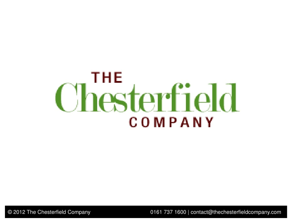 2012 the chesterfield company 0161 737 1600 contact@thechesterfieldcompany com