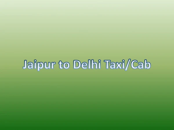 Jaipur to Delhi Taxi/Cab with 200 OFF