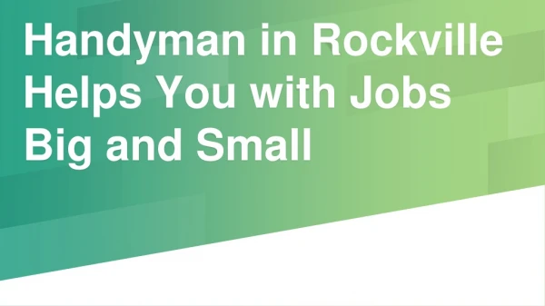 Handyman in Rockville Helps You with Jobs Big and Small