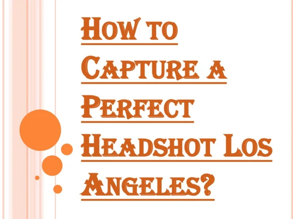 Reason Why People Prefer Professionals for their Headshots Los Angeles