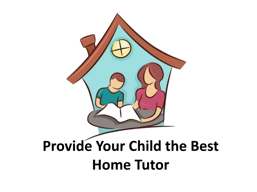 provide your child the best home tutor