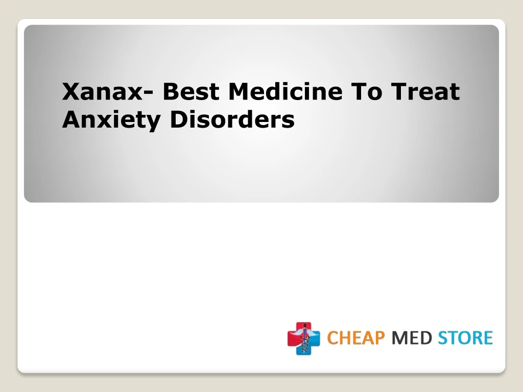 xanax best medicine to treat anxiety disorders